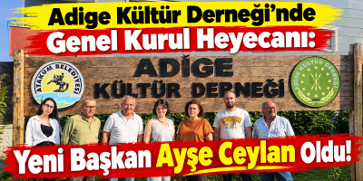 Adige Kültür Derneği’nde Genel Kurul Heyecanı: Yeni Başkan Ayşe Ceylan Oldu!